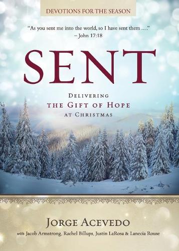 Sent - Devotions for the Season: Delivering the Gift of Hope at Christmas (Paperback)