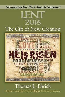 The Gift of New Creation: A Lenten Study Based on the Revised Common Lectionary (Paperback)