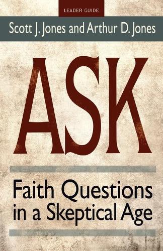 Ask - Leader Guide: Faith Questions in a Skeptical Age (Paperback)