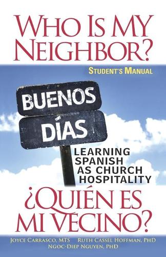 Who is My Neighbor? Student Manual: Learning Spanish as Church Hospitality (Paperback)