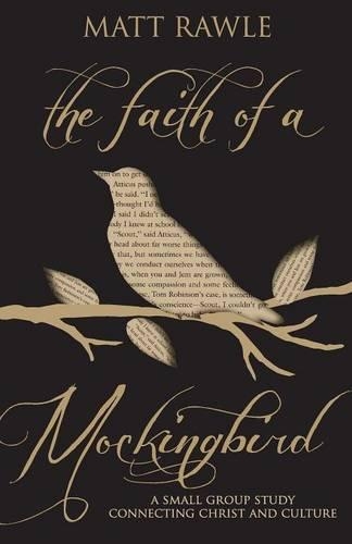 The Faith of a Mockingbird: A Small Group Study Connecting Christ and Culture (Paperback)