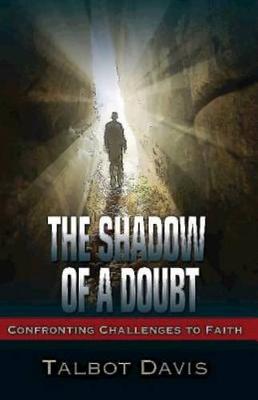 The Shadow of a Doubt: Confronting Challenges to Faith (Paperback)