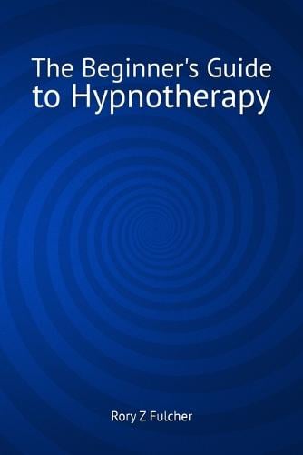 The Beginner's Guide to Hypnotherapy (Paperback)