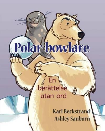 Polar-bowlare: En berattelse utan ord - Stories Without Words 1 (Paperback)