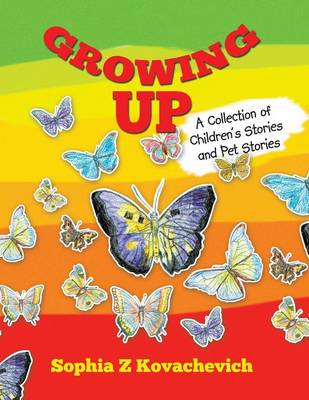 Growing Up: A Collection of Children's Stories and Pet Stories (Paperback)
