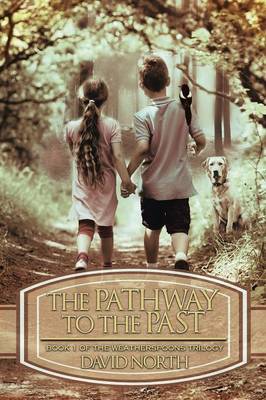 The Pathway to the Past: Book 1 of the Weatherspoons Trilogy (Paperback)