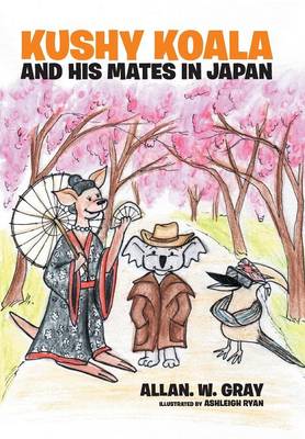 Kushy Koala and His Mates in Japan (Hardback)