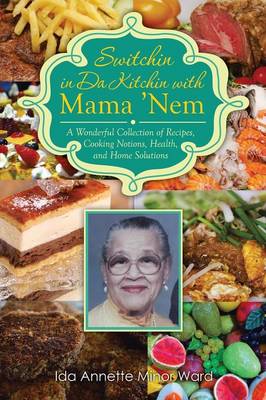 Switchin in Da Kitchin with Mama 'Nem: A Wonderful Collection of Recipes, Cooking Notions, Health, and Home Solutions (Paperback)