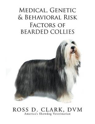 Medical, Genetic & Behavioral Risk Factors of Bearded Collies (Paperback)