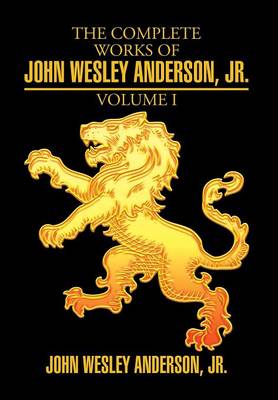 The Complete Works of John Wesley Anderson, Jr. (Hardback)