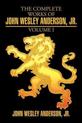 The Complete Works of John Wesley Anderson, Jr. (Paperback)