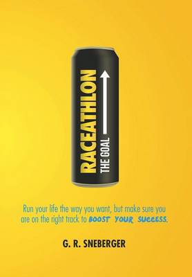 Raceathlon: Run Your Life the Way You Want, But Make Sure You Are on the Right Track to Boost Your Success (Hardback)