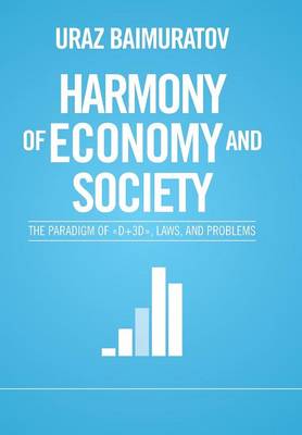 Harmony of Economy and Society: The Paradigm of d+3d , Laws, and Problems (Hardback)