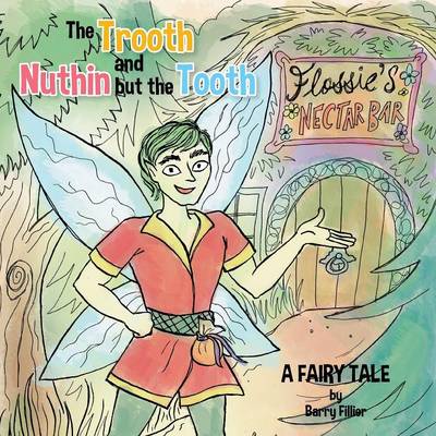 The Trooth and Nuthin But the Tooth: A Fairy Tale (Paperback)