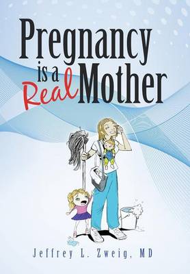 Pregnancy Is a Real Mother! (Hardback)