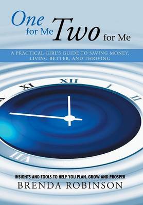 One for Me, Two for Me: A Practical Girl's Guide to Saving Money, Living Better, and Thriving (Hardback)
