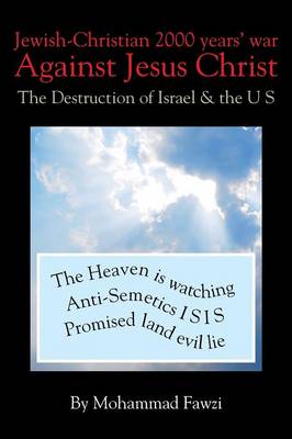 Jewish-Christian 2000 Years War Against Jesus Christ: The Destruction of Israel & the U S (Paperback)