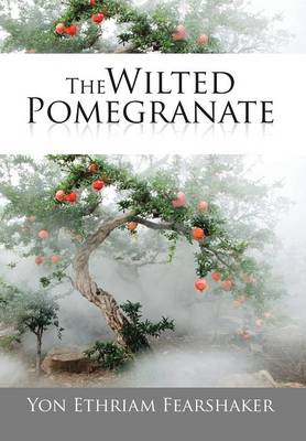 The Wilted Pomegranate (Hardback)