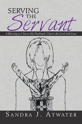 Serving the Servant: A Blessing as I Serve My Husband; I Serve the Lord with Love (Paperback)