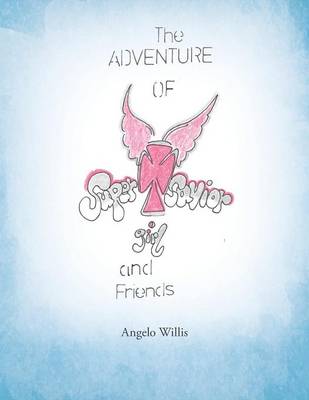 The Adventure of Super Savior Girl and Friends (Paperback)