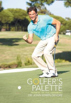 Golfer's Palette: Preparing for Peak Performance (Hardback)
