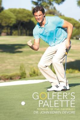 Golfer's Palette: Preparing for Peak Performance (Paperback)