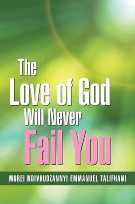 The Love of God Will Never Fail You (Paperback)