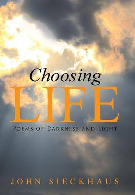Choosing Life: Poems of Darkness and Light (Hardback)
