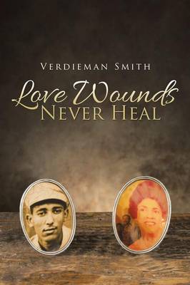 Love Wounds Never Heal (Paperback)