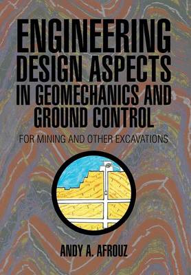 Engineering Design Aspects in Geomechanics and Ground Control: For Mining and Other Excavations (Hardback)