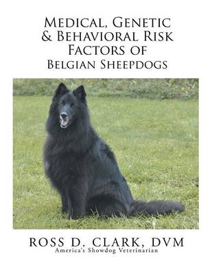 Medical, Genetic & Behavioral Risk Factors of Belgian Sheepdogs (Paperback)
