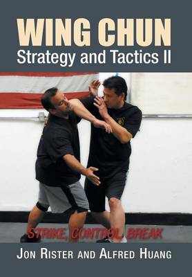 Wing Chun Strategy and Tactics II: Strike, Control, Break (Hardback)