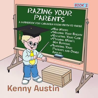 Razing Your Parents: A Guidebook for Children from Birth to Three (Paperback)