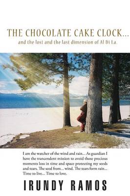 The Chocolate Cake Clock...: And the Lost and the Last Dimension of Al Di La. (Paperback)