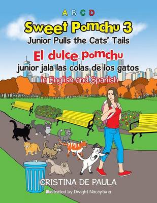 Sweet Pomchu Junior Pulls the Cats Tails 3: El Dulce Pomchu Junior Jala La Cola del Gato 3 in English and Spanish (Paperback)