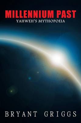 Millennium Past: Yahweh's Mythopoeia (Paperback)