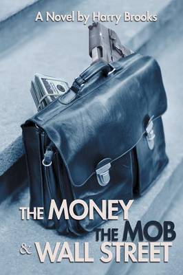 The Money the Mob and Wall Street (Paperback)