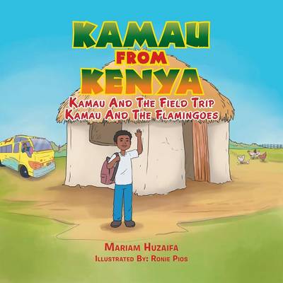 Kamau from Kenya: Kamau And The Field Trip Kamau And The Flamingoes. (Paperback)