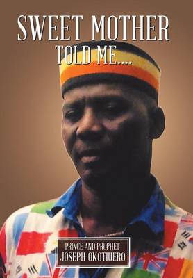 Sweet Mother Told Me.... (Hardback)