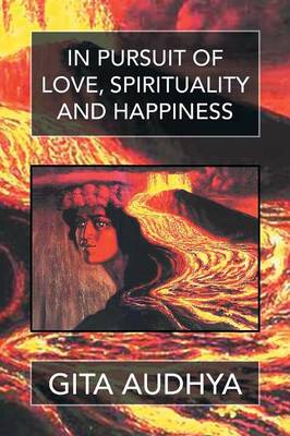 In Pursuit of Love, Spirituality, and Happiness (Paperback)