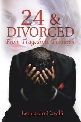 24 & Divorced: From Tragedy to Triumph (Paperback)