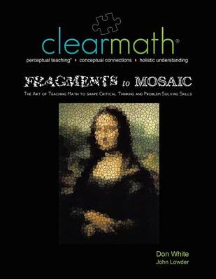 Fragments to Mosaic: The Art of Teaching Math to Shape Critical Thinking and Problem Solving Skills (Paperback)