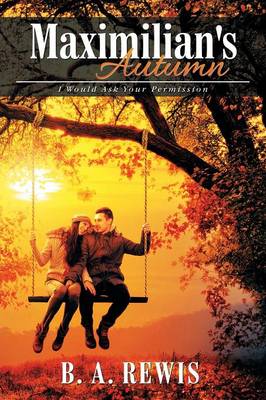 Maximilian's Autumn: I Would Ask Your Permission (Paperback)