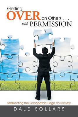Getting Over on Others . . . with Permission: Redirecting the Sociopathic Edge on Society (Paperback)
