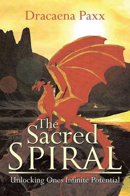 The Sacred Spiral: Unlocking Ones Infinite Potential (Paperback)
