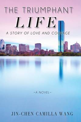 The Triumphant Life: A Story of Love and Courage (Paperback)