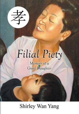 Filial Piety: Memoir of a Good Daughter (Hardback)