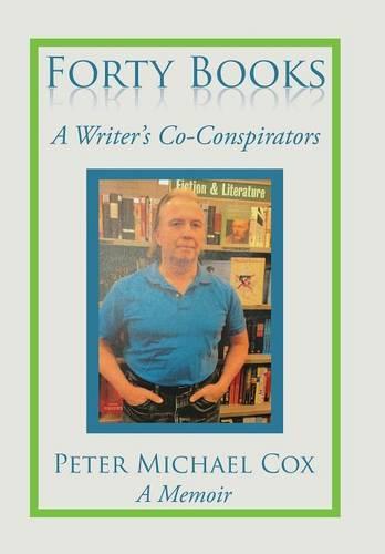 Forty Books: A Writer's Co-Conspirators (Hardback)
