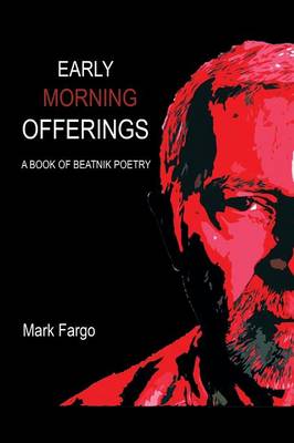 Early Morning Offerings: A Book of Beatnik Poetry (Paperback)
