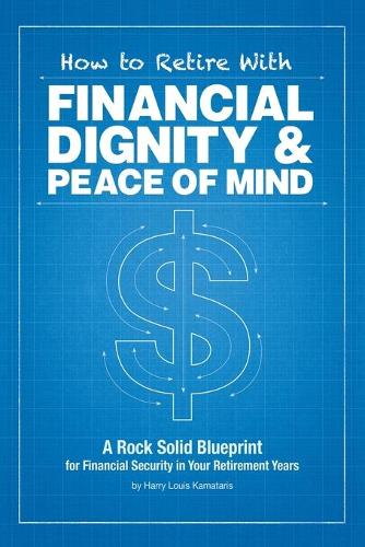 How to Retire with Financial Dignity and Peace of Mind (Paperback)